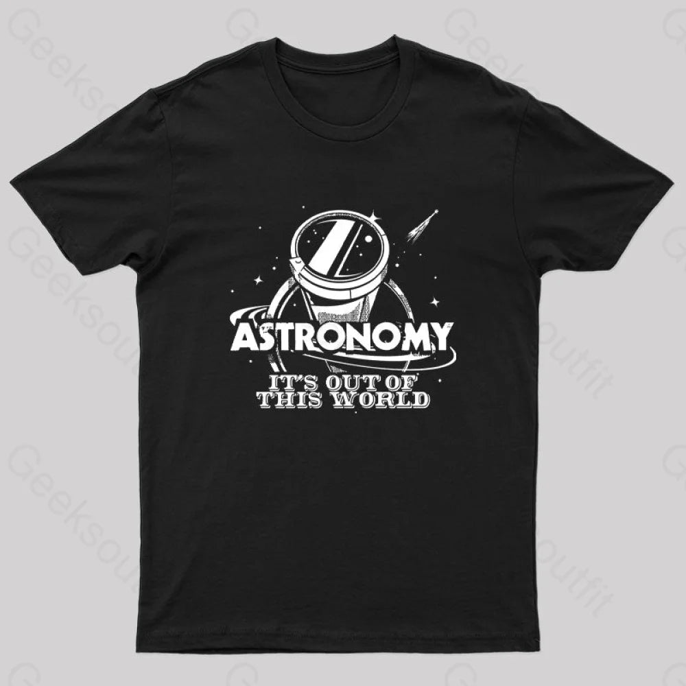 Astronomy Is Out Of This World Nerd T-Shirt