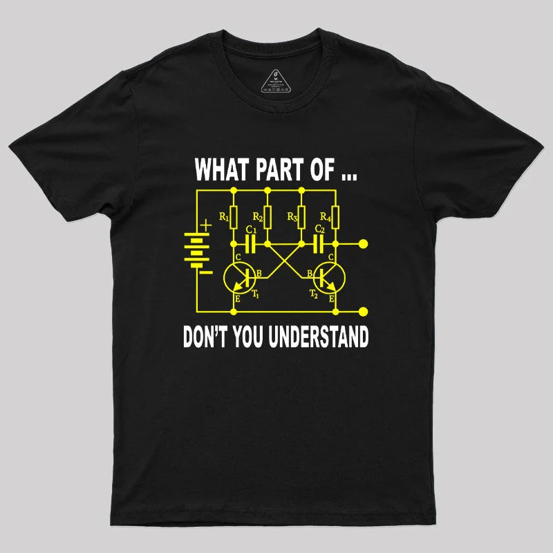 Electrical Engineer What Part of Don't You Understand Geek T-Shirt