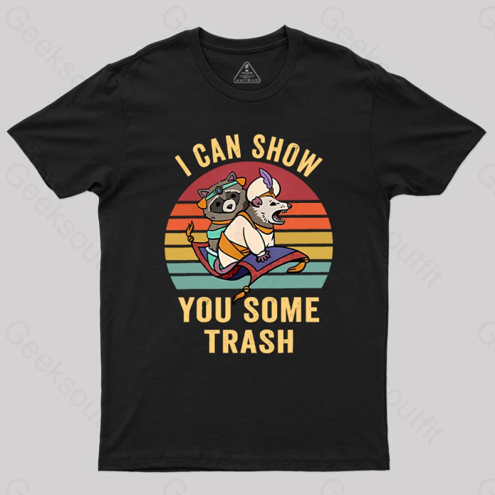 I Can Show You Some Trash T-Shirt