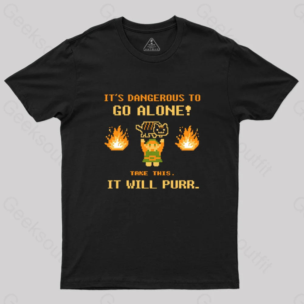 It's Dangerous to Go Along Take This It Will Purr T-Shirt