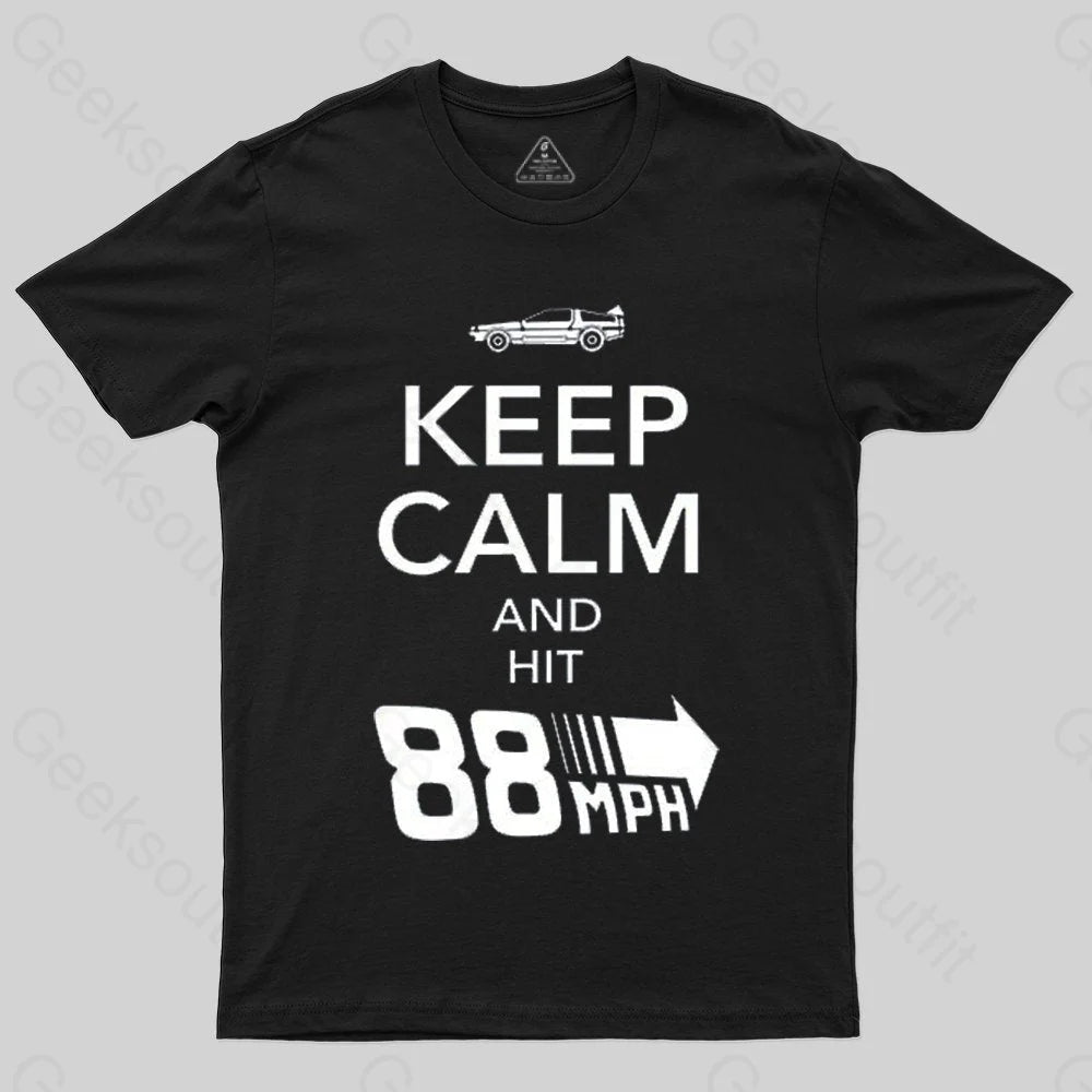 Keep Calm And Hit 88 MPH T-shirt