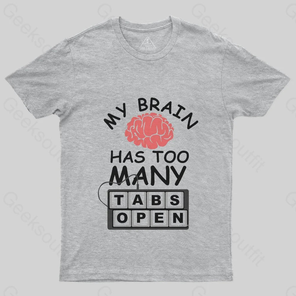 My Brain Has Too Many Tabs Open T-Shirt