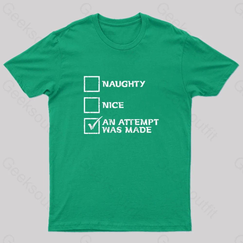 Naughty Nice an Attempt Was Made Geek T-Shirt