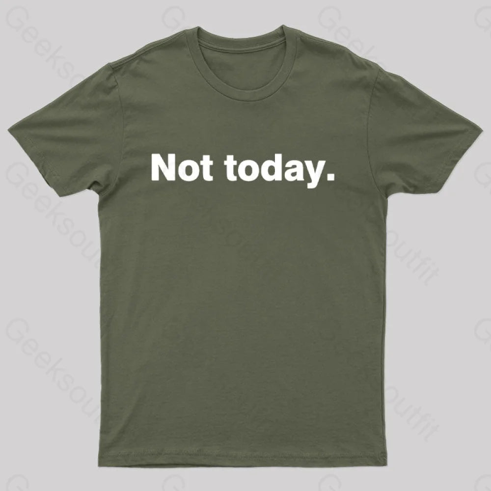 Not Today Geek T-Shirt