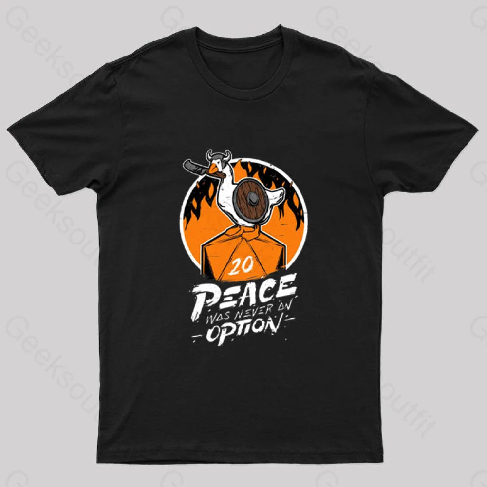 Peace Was Never an Option Geek T-Shirt