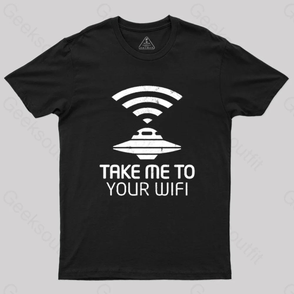 Take Me To Your WiFi T-Shirt