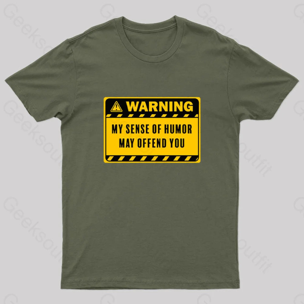 Warning My Sense of Humor May Offend You Geek T-Shirt